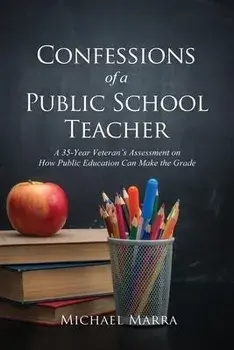 Confessions of a Public School Teacher, Paperback/Michael Marra