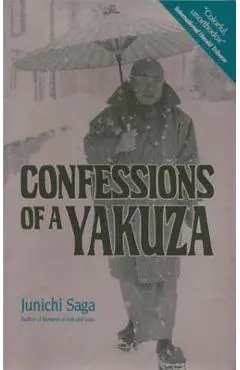 Confessions of a Yakuza: A Life in Japan's Underworld - Junichi Saga