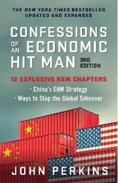 Confessions of an Economic Hit Man, 3rd Edition - John Perkins