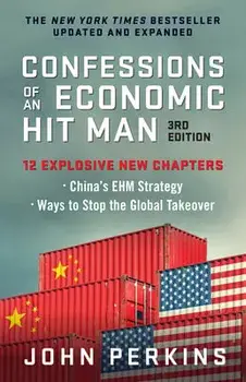 Confessions of an Economic Hit Man, 3rd Edition, Paperback/John Perkins