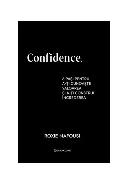 Confidence. 8 pasi pentru a-ti cunoaste valoarea