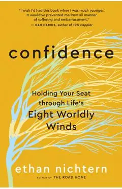 Confidence: Holding Your Seat Through Life's Eight Worldly Winds - Ethan Nichtern