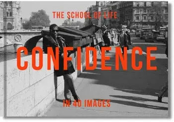 Confidence in 40 Images. The Art of Self-belief, Hardback/***