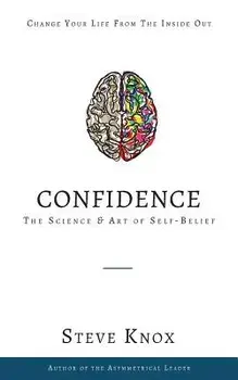 Confidence: The Science & Art of Self-Belief, Paperback/Steve Knox
