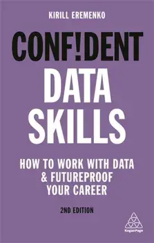 Confident Data Skills. How to Work with Data and Futureproof Your Career, Paperback/Kirill Eremenko