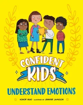 Confident Kids!: Understand Emotions, Hardback/Honor Head