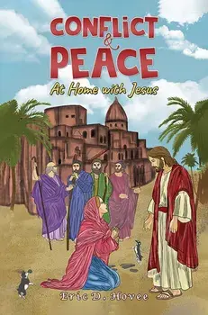 Conflict & Peace: At Home with Jesus, Paperback/Eric D. Hovee
