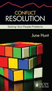 Conflict Resolution: Solving Your People Problems, Paperback/June Hunt