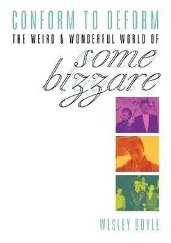 Conform To Deform. The Weird And Wonderful World Of Some Bizzare, Paperback/Doyle Wesley