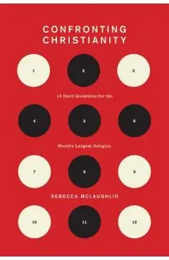 Confronting Christianity: 12 Hard Questions for the World's Largest Religion - Rebecca Mclaughlin