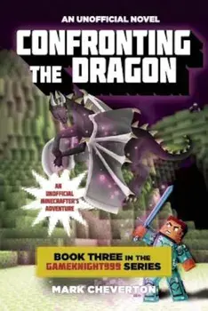 Confronting the Dragon: An Unofficial Minecrafter's Adventure, Paperback/Mark Cheverton