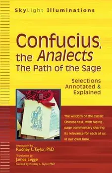 Confucius, the Analects: The Path of the Sage--Selections Annotated & Explained, Paperback/Rodney L. Taylor