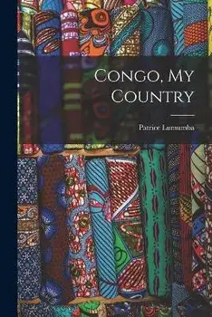 Congo, My Country, Paperback/Patrice 1925-1961 Lumumba