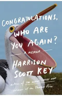 Congratulations, Who Are You Again?: A Memoir - Harrison Scott Key