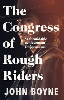 Congress of Rough Riders, Paperback/John Boyne
