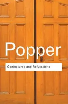 Conjectures and Refutations: The Growth of Scientific Knowledge, Paperback/Karl Popper