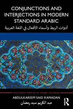 Conjunctions and Interjections in Modern Standard Arabic, Paperback/Abdulkareem Said Ramadan