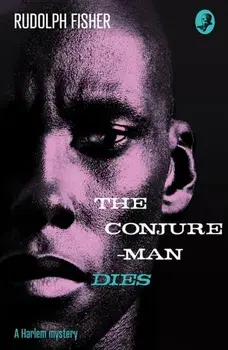 Conjure-Man Dies: A Harlem Mystery. The First Ever African-American Crime Novel, Paperback/Rudolph Fisher