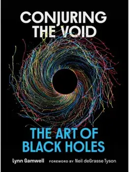 Conjuring the Void. The Art of Black Holes, Hardback/Neil deGrasse Tyson