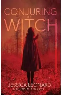 Conjuring the Witch - Jessica Leonard