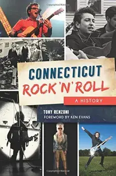 Connecticut Rock 'n' Roll: A History, Paperback/Tony Renzoni