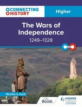 Connecting History: Higher The Wars of Independence, 1249-1328, Paperback/Michele Sine Duck
