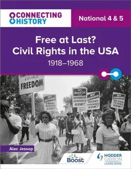 Connecting History: National 4 & 5 Free at last? Civil Rights in the USA, 1918-1968, Paperback/Alec Jessop