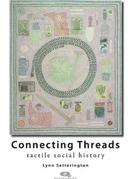 Connecting Threads. Tactile social history, Paperback/Lynn Setterington