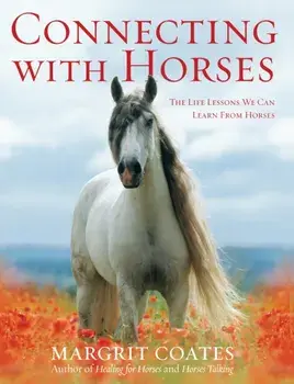Connecting with Horses. The Life Lessons We Can Learn from Horses, Paperback/Margrit Coates