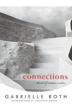 Connections: Threads of Intuitive Wisdom - Gabrielle Roth