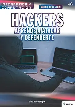 Conoce todo sobre Hackers. Aprende a atacar y defenderte, Paperback/Julio Gómez López