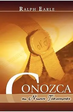 CONOZCA SU NUEVO TESTAMENTO (Spanish: Know Your New Testament) - Ralph Earle