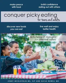 Conquer Picky Eating for Teens and Adults: Activities and Strategies for Selective Eaters, Paperback/Slp Jenny McGlothlin MS