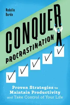 Conquer Procrastination: Proven Strategies to Maintain Productivity and Take Control of Your Life, Paperback/Nadalie Bardo