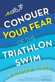Conquer Your Fear of the Triathlon Swim: End the Dread!, Paperback/Ali Meeks