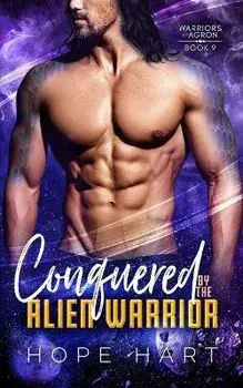 Conquered by the Alien Warrior: A Sci Fi Alien Romance, Paperback/Hope Hart