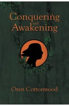Conquering and Awakening - Oren Cottonwood