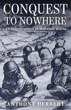 Conquest to Nowhere - Anthony Herbert