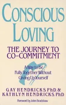 Conscious Loving: The Journey to Co-Committment, Paperback/Gay Hendricks