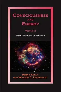 Consciousness and Energy, Vol. 2, Paperback/Penny Kelly