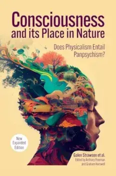 Consciousness and Its Place in Nature. Why Physicalism Entails Panpsychism (2nd Ed.), Revised edition, Paperback/Galen Strawson