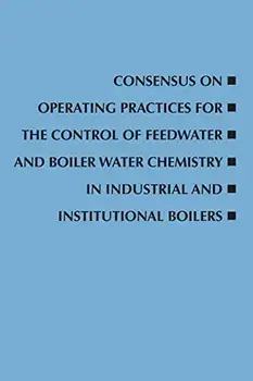 Consensus on Operating Practices for the Control of Feedwater and Boiler Water Chemistry in Industrial and Institutional Boilers, Paperback/Asme Committee