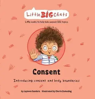 Consent: Introducing consent and body boundaries, Hardcover/Jayneen Sanders