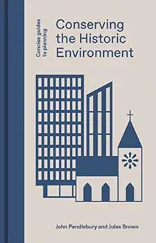 Conserving the Historic Environment, Hardback/Jules Brown