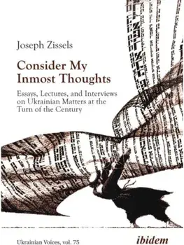 Consider My Inmost Thoughts. Essays, Lectures, and Interviews on Ukrainian Matters at the Turn of the Century, Paperback/Joseph Zissels