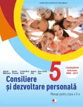 Consiliere si dezvoltare personala. Manual pentru clasa a V-a (contine CD)/Gabriela Barbulescu, Daniela Besliu, Cristina Maria Gunea, Angelica Sima, Elena-Cristina Sima