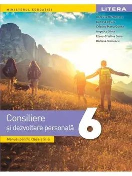 Consiliere si dezvoltare personala. Manual pentru clasa a VI-a/Gabriela Barbulescu, Daniela Besliu, Cristina Maria Gunea, Angelica Sima, Elena-Cristina Sima, Daniela Stoicescu