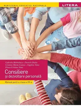 Consiliere si dezvoltare personala. Manual pentru clasa a VII-a/Gabriela Barbulescu, Daniela Besliu, Cristina Maria Gunea, Angelica Sima, Elena-Cristina Sima