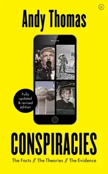 Conspiracies. The Facts. The Theories. The Evidence [Fully revised, new edition], Paperback/Andy Thomas