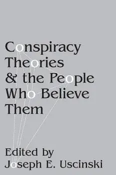 Conspiracy Theories and the People Who Believe Them, Paperback/Joseph E. Uscinski